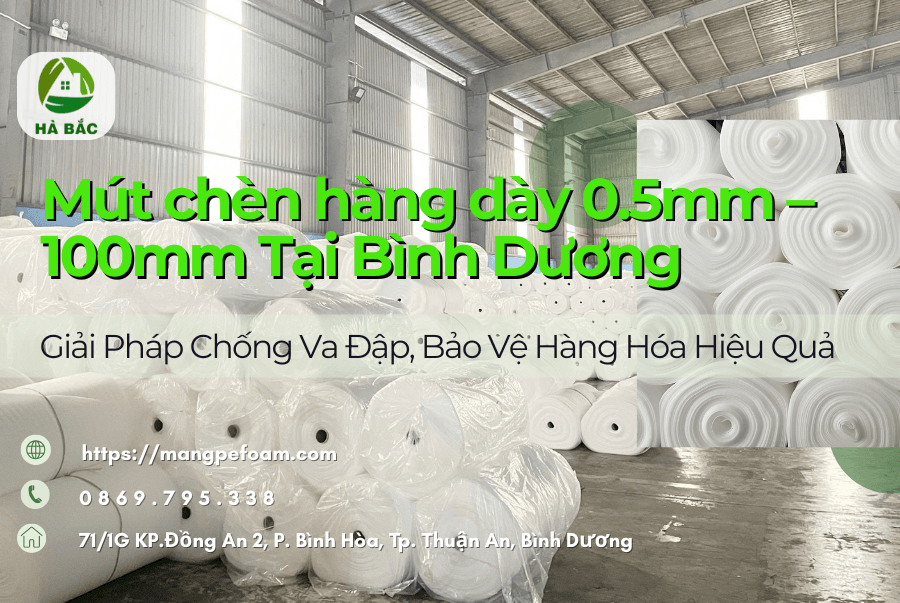 Mút Chèn Hàng Dày 0.5mm – 100mm Tại Bình Dương – Giải Pháp Chống Va Đập, Bảo Vệ Hàng Hóa Hiệu Quả